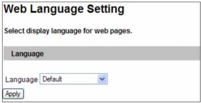 Web Language Setting Select display language for web pages. Language Language Default Apply