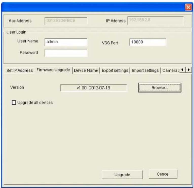 Mac Address 0013E204FBCB IP Address 192.168.2.8 User Login User Name admin VSS Port 10000 Password Set IP Address Firmware Upgrade Device Name Export settings Import settings Camera Version v1.00 2012-07-13 Browse... □ Upgrade all devices Upgrade Cancel