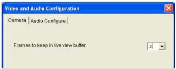 Video and Audio Configuration Camera | Audio Configure | Frames to keep in live view buffer 3