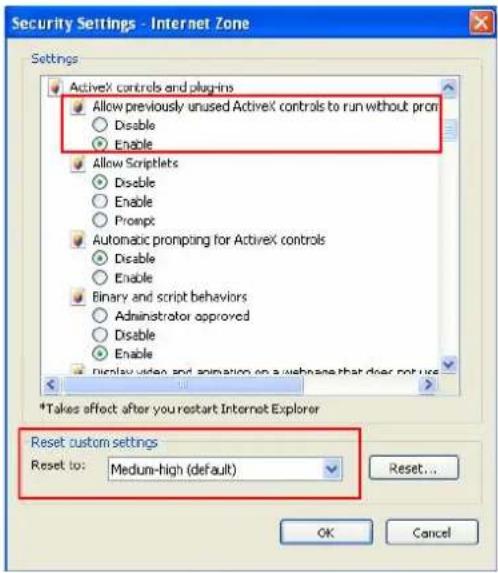 Security Settings - Internet Zone Settings ActiveX controls and plugins Allow previously unused ActiveX controls to run without prom Disable Enable Allow Scriptlets Disable Enable Prompt Automatic prompting for ActiveX controls Disable Enable Binary and script behaviors Administrator approved Disable Enable Display video and animation on a webpage that does not use *Takes effect after you restart Internet Explorer Reset custom settings Reset to: Medium-high (default) Reset...