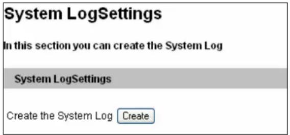 System LogSettings In this section you can create the System Log System LogSettings Create the System Log Create