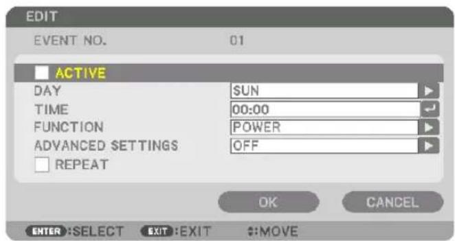 EDIT EVENT NO. 01 ACTIVE DAY SUN TIME 00:00 FUNCTION POWER ADVANCED SETTINGS OFF REPEAT OK CANCEL ENTER :SELECT EXIT :EXIT ::MOVE