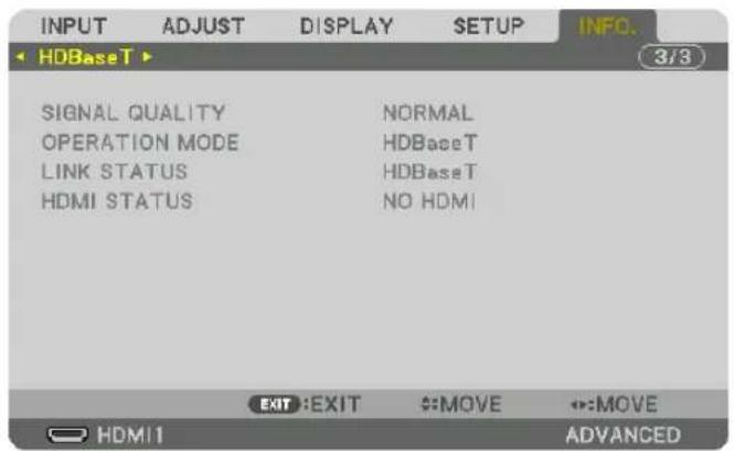 INPUT ADJUST DISPLAY SETUP INFO. HDBaseT 3/3 SIGNAL QUALITY NORMAL OPERATION MODE HDBaseT LINK STATUS HDBaseT HDMI STATUS NO HDMI EXIT :EXIT :MOVE :MOVE HDMI1 ADVANCED