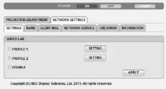 POWER ON OFF INSERT PROJECTOR ADJUSTMENT NETWORK SETTINGS SETTINGS NAME ALERT MAIL NETWORK SERVICE CRESTRON INFORMATION WIRED LAN PROFILE 1 SETTING PROFILE 2 SETTING DISABLE APPLY Copyright (C) NEC Display Solutions, Ltd. 2013. All rights reserved.