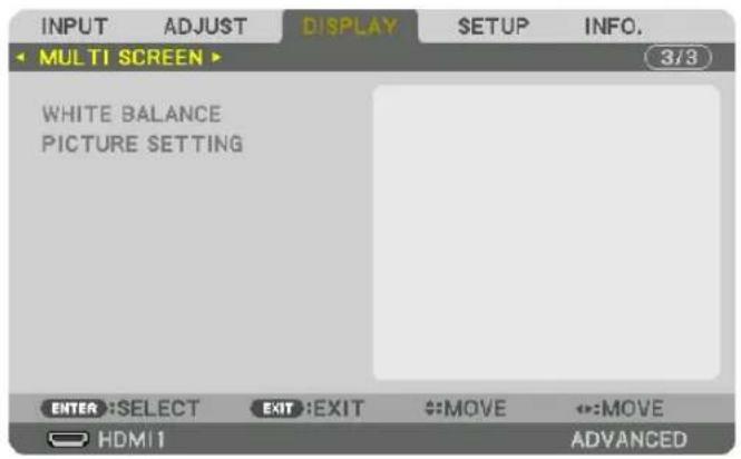 INPUT ADJUST DISPLAY SETUP INFO. MULTI SCREEN WHITE BALANCE PICTURE SETTING ENTER: SELECT EXIT: EXIT MOVE ↔:MOVE HDMI ADVANCED