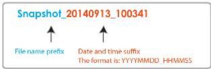 Snapshot_20140913_100341 File name prefix Date and time suffix The format is: YYYYMMDD_HHMMSS