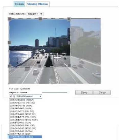 Stream Viewing Window Video stream: Stream 1 Full view 1200x800 Region of interest (0,0) 1200x800 stream (0,0) 1200x800 (WGA) (0,0) 1200x720 (HD 720) (0,0) 1020x755 (KGA) (0,0) 800x605 (SVDA) (0,0) 720x578 (PAL DT) (0,0) 720x488 (NE SC D1) (0,0) 704x578 (PAL HOF) (0,0) 704x488 (NE SC AOF) (0,0) 540x488 (VSA) (0,0) 355x268 (PAL DIF) (0,0) 352x248 (NE SC QF) (0,0) 326x248 (QSA) (0,0) 176x144 (OOF) (0,0) 125x969 pixels Save Close