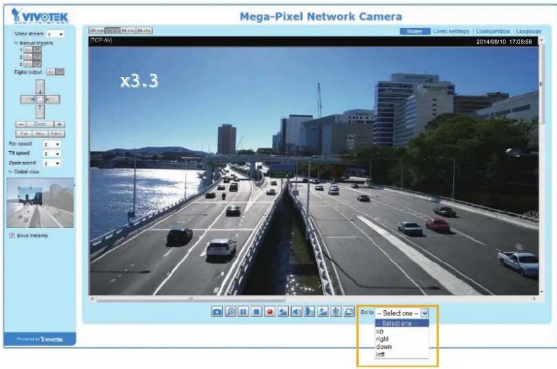 VIVOTEK Mega-Pixel Network Camera Video stream: Manual triggers: 1 On 2 On 3 On Digital output On x3.3 Zoom Run speed: 0 Tilt speed: 0 Zoom speed: 0 Global view Move instantly Go to - Select one - Select one - up right down left