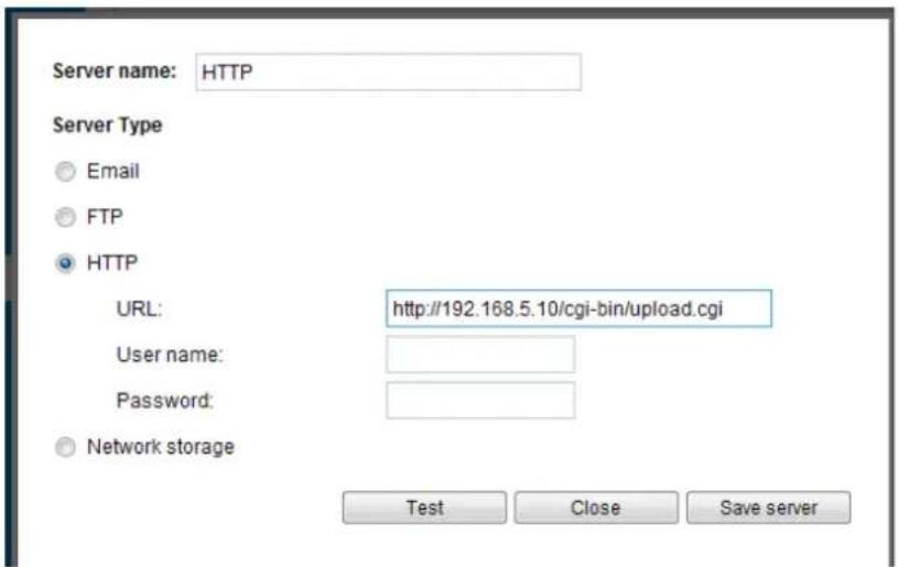 Server name: HTTP Server Type Email FTP HTTP URL: http://192.168.5.10/cgi-bin/upload.cgi User name: Password: Network storage Test Close Save server