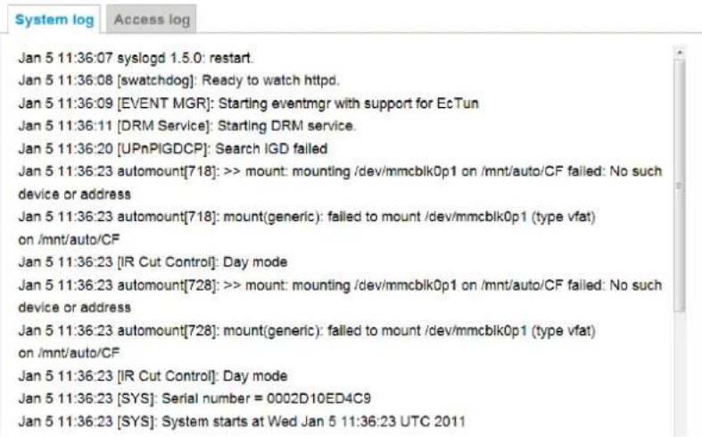 Jan 5 11:36:07 syslogd 1.5.0: restart. Jan 5 11:36:08 [swatchdog]: Ready to watch httpd. Jan 5 11:36:09 [EVENT MGR]: Starting eventmgr with support for EcTun Jan 5 11:36:11 [DRM Service]: Starting DRM service. Jan 5 11:36:20 [UPnPIGDCP]: Search IGD failed Jan 5 11:36:23 automount[718]: >> mount: mounting /dev/mmcblk0p1 on /mnt/auto/CF failed: No such device or address Jan 5 11:36:23 automount[718]: mount(generic): failed to mount /dev/mmcblk0p1 (type vfat) on /mnt/auto/CF Jan 5 11:36:23 [IR Cut Control]: Day mode Jan 5 11:36:23 automount[728]: >> mount: mounting /dev/mmcblk0p1 on /mnt/auto/CF failed: No such device or address Jan 5 11:36:23 automount[728]: mount(generic): failed to mount /dev/mmcblk0p1 (type vfat) on /mnt/auto/CF Jan 5 11:36:23 [IR Cut Control]: Day mode Jan 5 11:36:23 [SYS]: Serial number = 0002D10ED4C9 Jan 5 11:36:23 [SYS]: System starts at Wed Jan 5 11:36:23 UTC 2011