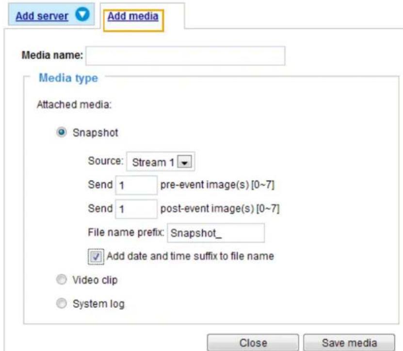 Add server Add media Media name: Media type Attached media: Snapshot Source: Stream 1 Send 1 pre-event image(s) [0~7] Send 1 post-event image(s) [0~7] File name prefix: Snapshot_ ✓ Add date and time suffix to file name Video clip System log Close Save media