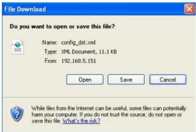 File Download Do you want to open or save this file? Name: config_dst.xml Type: XML Document, 11.1 KB From: 192.168.5.151 Open Save Cancel While files from the Internet can be useful, some files can potentially harm your computer. If you do not trust the source, do not open or save this file. What's the risk?
