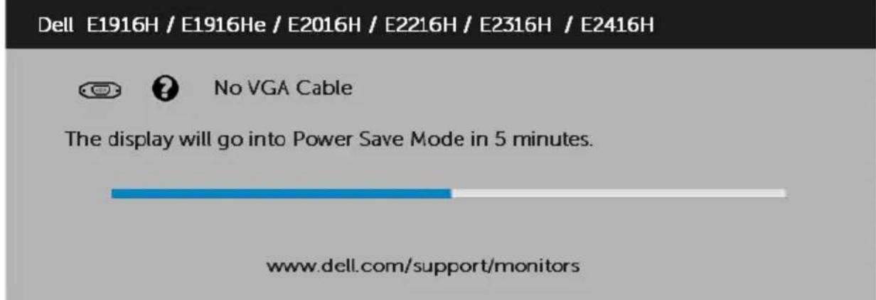 Dell E1916H / E1916He / E2016H / E2216H / E2316H / E2416H No VGA Cable The display will go into Power Save Mode in 5 minutes. www.dell.com/support/monitors