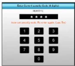 Enter Current Security Code: 4 digits REMOTE Instruct security code. Be enter again. (Case Try) 1 2 3 4 5 6 7 8 9 0