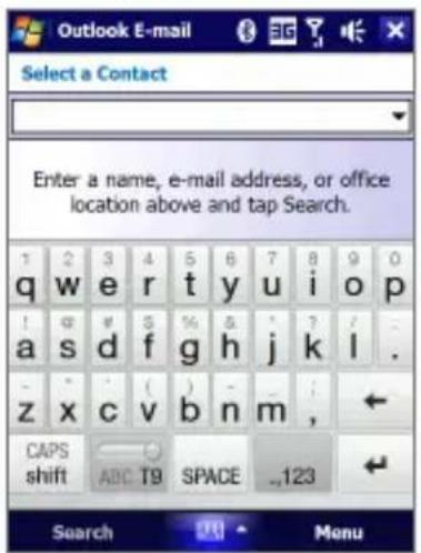 Outlook E-mail Select a Contact Enter a name, e-mail address, or office location above and tap Search. 1 2 3 4 5 6 7 8 9 0 q w e r t y u i o p ! q # 5 % & ? / a s d f g h j k l . - * ( ) - z x c v b n m , CAPS shift ABC T9 SPACE _123 Search Menu