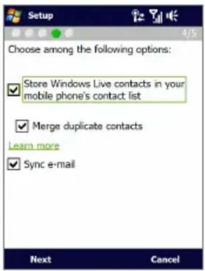 Setup Choose among the following options: Store Windows Live contacts in your mobile phone's contact list Merge duplicate contacts Learn more Sync e-mail Next Cancel