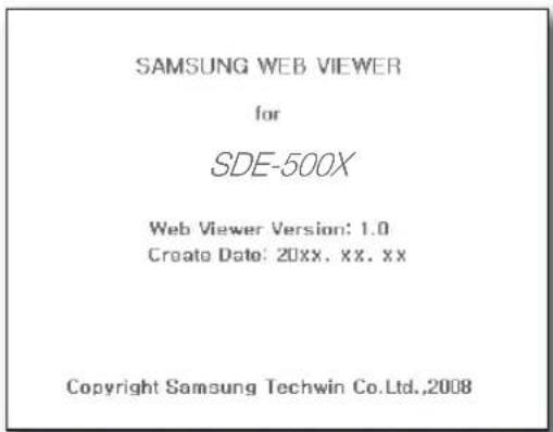 SAMSUNG WEB VIEWER for SDE-500X Web Viewer Version: 1.0 Create Date: 20xx, xx, xx Copyright Samsung Techwin Co.Ltd.,2008