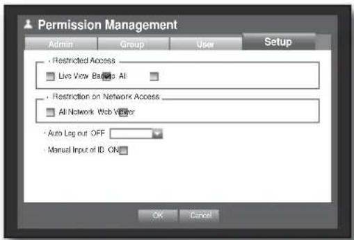 Permission Management Admin Group User Setup • Restricted Access □ Live View Backup All • Restriction on Network Access □ All Network Web Viewer • Auto Log out OFF Manual Input of ID: ON OK Cancel