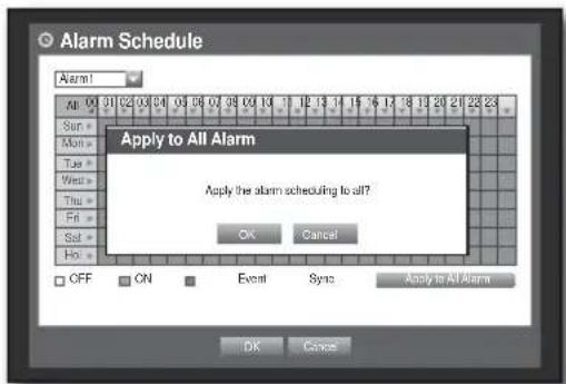 Alarm Schedule Alarm! Apply to All Alarm Apply the alarm scheduling to all? OK Cancel OFF ON Event Syns Apply to All Alarm DK Cancel
