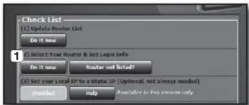 Check List (1) Update Router List Do it now (2) Select Your Routes & Set Login Info Do it now Router not listed? (3) Set your Local IP to a Static IP (Optional, not always needed) Enabled Help Available in Pro version only