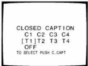 CLOSED CAPTION C1 C2 C3 C4 [T1]T2 T3 T4 OFF TO SELECT PUSH C.CAPT