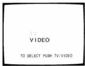 TV VIDEO TO SELECT PUSH TV/VIDEO