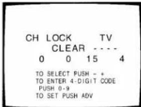 CH LOCK TV CLEAR 0 0 15 4 TO SELECT PUSH - + TO ENTER 4-DIGIT CODE PUSH 0-9 TO SET PUSH ADV