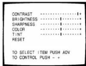CONTRAST ....+I BRIGHTNESS ....+I....+ SHARPNESS ....+I....+ COLOR ....+I....+ TINT ....+I....+ RESET TO SELECT ITEM PUSH ADV TO CONTROL PUSH - +