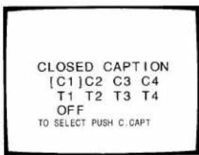 CLOSED CAPTION [C1]C2 C3 C4 T1 T2 T3 T4 OFF TO SELECT PUSH C.CAPT
