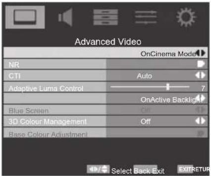Advanced Video OnCinema Mode NR CTI Adaptive Luma Control Auto 7 OnActive Backlight Blue Screen Off 3D Colour Management Off Base Colour Adjustment Select Back Exit EXITRETURN