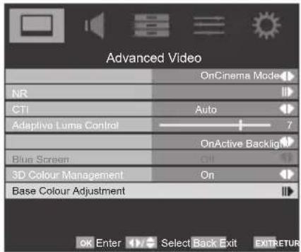 Advanced Video OnCinema Mode NR CTI Adaptive Luma Control Auto 7 OnActive Backlight Blue Screen 3D Colour Management On Base Colour Adjustment OK Enter Select Back Exit EXITRETUR