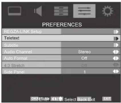 PREFERENCES REGZA-LINK Setup Teletext Subtitle Audio Channel Stereo Auto Format Off 4:3 Stretch Off Side Panel 1 OK RETURN Select Back Exit EXIT