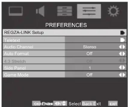 PREFERENCES REGZA-LINK Setup Teletext Audio Channel Stereo Auto Format Off 4:3 Stretch Off Side Panel 1 Game Mode Off