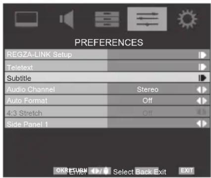 PREFERENCES REGZA-LINK Setup Teletext Subtitle Audio Channel Stereo Auto Format Off 4:3 Stretch Off Side Panel 1 OK E H E Select Back Exit EXIT