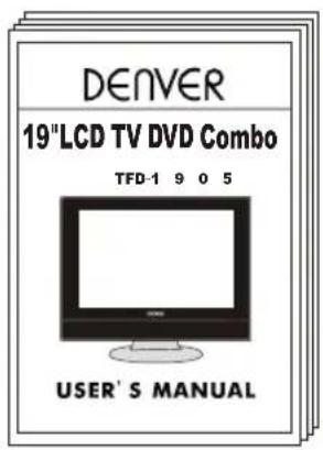 DENVER 19"LCD TV DVD Combo TFD-1 9 0 5 USER'S MANUAL