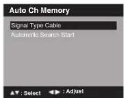 Auto Ch Memory Signal Type Cable Automatic Search Start ▲ : Select ▶ : Adjust