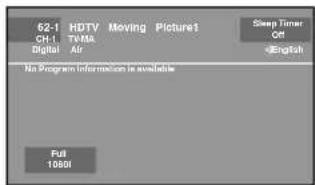 62-1 HDTV Moving Picture1 CH-1 TVMA Sleep Timer Off Digital Air -English No Program Information is available Full 10001