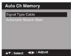 Auto Ch Memory Signal Type Cable Automatic Search Start ▲: Select ▶: Adjust