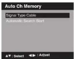 Auto Ch Memory Signal Type Cable Automatic Search Start ▲ : Select ▶ : Adjust