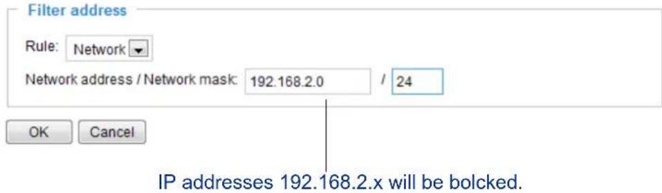 Filter address Rule: Network Network address / Network mask: 192.168.2.0 / 24 OK Cancel IP addresses 192.168.2.x will be bolcked.