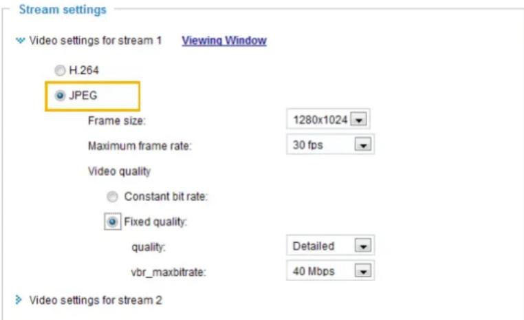Stream settings Video settings for stream 1 Viewing Window H.264 JPEG Frame size: 1280x1024 Maximum frame rate: 30 fps Video quality Constant bit rate: Fixed quality: quality: Detailed vbr_maxbitrate: 40 Mbps Video settings for stream 2