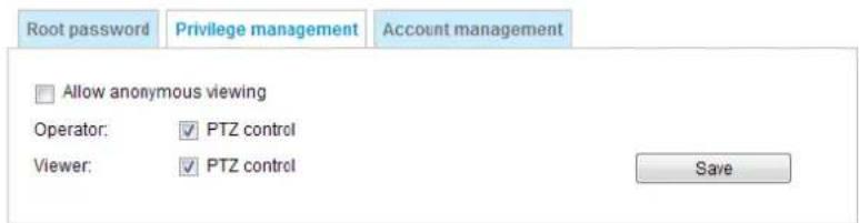 Root password Privilege management Account management Allow anonymous viewing Operator: ✓ PTZ control Viewer: ✓ PTZ control Save