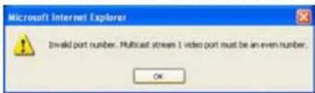 Microsoft Internet Explorer Invalid port number. Multicast streams 1 video port must be an even number. OK