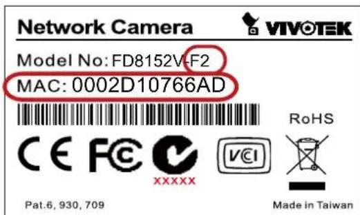 Network Camera VIVOTEK Model No: FD8152V-F2 MAC: 0002D10766AD Pat.6, 930, 709 RoHS Made in Taiwan
