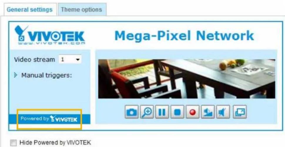 General settings Theme options VIVOTEK www.vivotek.com Video stream 1 Manual triggers: Powered by VIVOTEK Mega-Pixel Network Hide Powered by VIVOTEK
