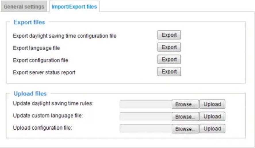 General settings Import/Export files Export files Export daylight saving time configuration file Export Export language file Export configuration file Export server status report Export Upload files Update daylight saving time rules: Browse... Upload Update custom language file: Browse... Upload Upload configuration file: Browse... Upload