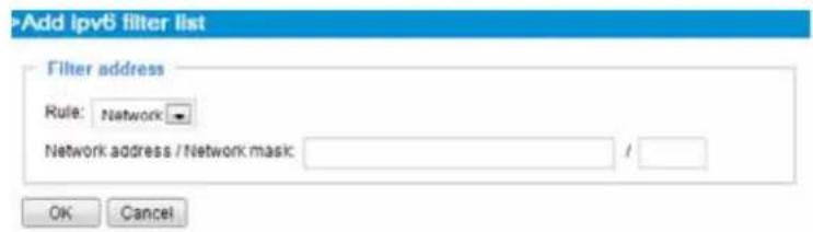 >Add ipv6 filter list Filter address Rule: Network Network address / Network mask : / OK Cancel