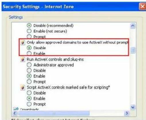 Security Settings - Internet Zone Settings Disable (recommended) Enable (not secure) Prompt Only allow approved domains to use ActiveX without prompt Disable Enable Run ActiveX controls and plug-ins Administrator approved Disable Enable Prompt Script ActiveX controls marked safe for scripting* Disable Enable Prompt Downloads