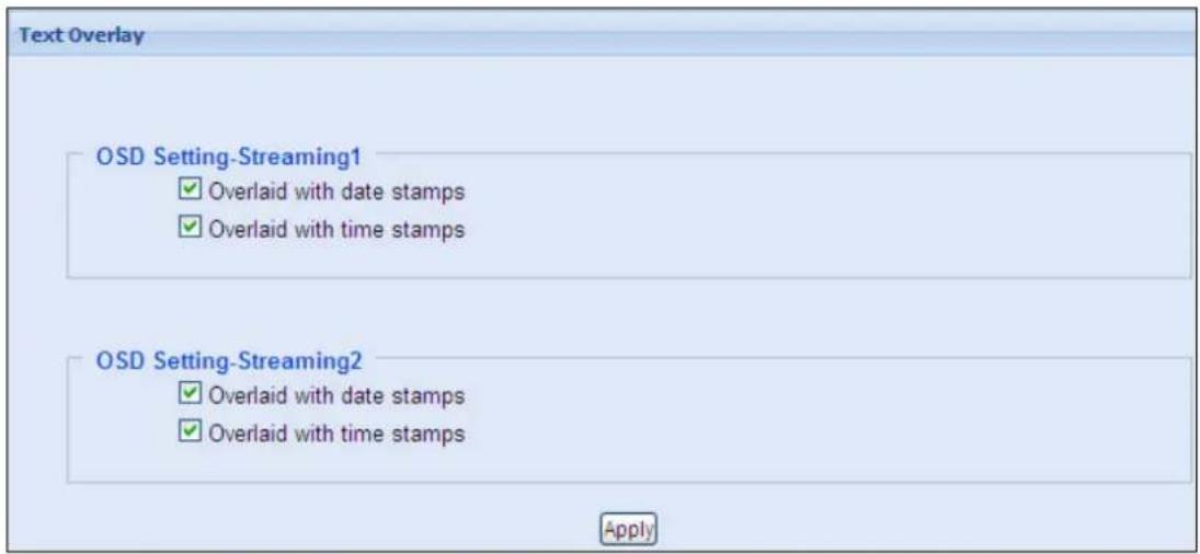 Text Overlay OSD Setting-Streaming1 Overlaid with date stamps Overlaid with time stamps OSD Setting-Streaming2 Overlaid with date stamps Overlaid with time stamps Apply