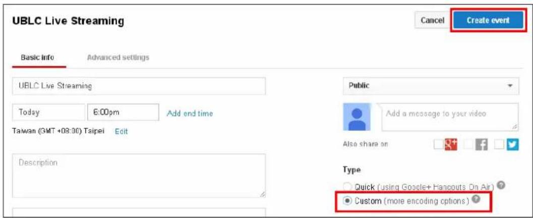 UBLC Live Streaming Cancel Create event Basic Info Advanced settings UBLC Live Streaming Today 6:00pm Add end time Taiwan (GMT +08:00) Taipei Edit Description Public Add a message to your video Also share on Type Quick (using Google+ Hangouts On Air) Custom (more encoding options)